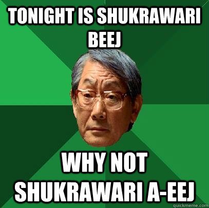 TONIGHT IS Shukrawari Beej WHY NOT Shukrawari A-eej  High Expectations Asian Father