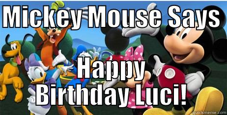 MICKEY MOUSE SAYS  HAPPY BIRTHDAY LUCI! Misc