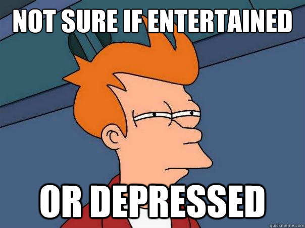 NOT SURE IF ENTERTAINED OR DEPRESSED  Futurama Fry