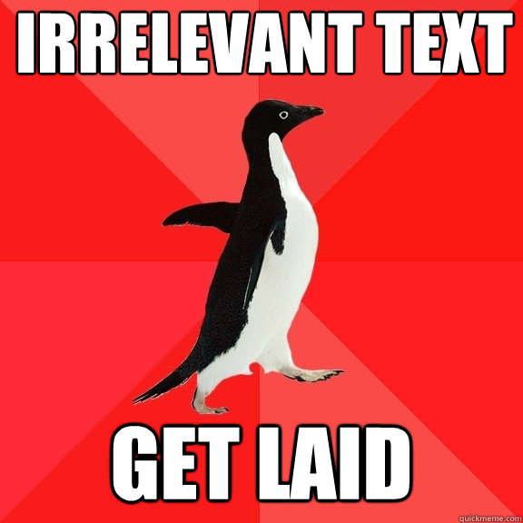 Irrelevant text get laid  Socially Awesome Penguin