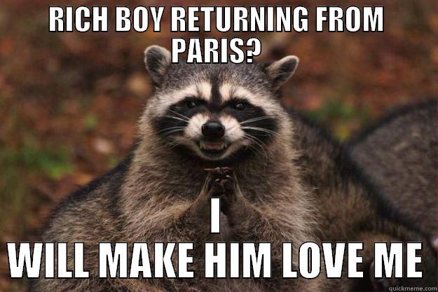 RICH BOY RETURNING FROM PARIS? I WILL MAKE HIM LOVE ME Evil Plotting Raccoon