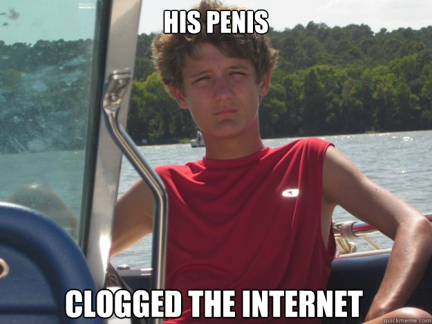 His penis Clogged the internet  