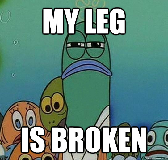 MY LEG is broken  Serious fish SpongeBob