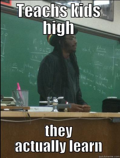 TEACHS KIDS HIGH THEY ACTUALLY LEARN Rasta Science Teacher