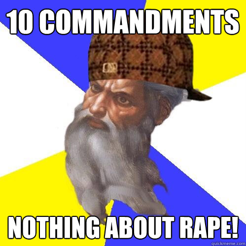 10 commandments Nothing about rape!  Scumbag Advice God