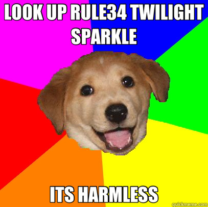 LOOK UP RULE34 TWILIGHT SPARKLE ITS HARMLESS  Advice Dog