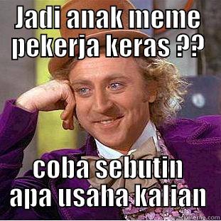 JADI ANAK MEME PEKERJA KERAS ?? COBA SEBUTIN APA USAHA KALIAN Creepy Wonka