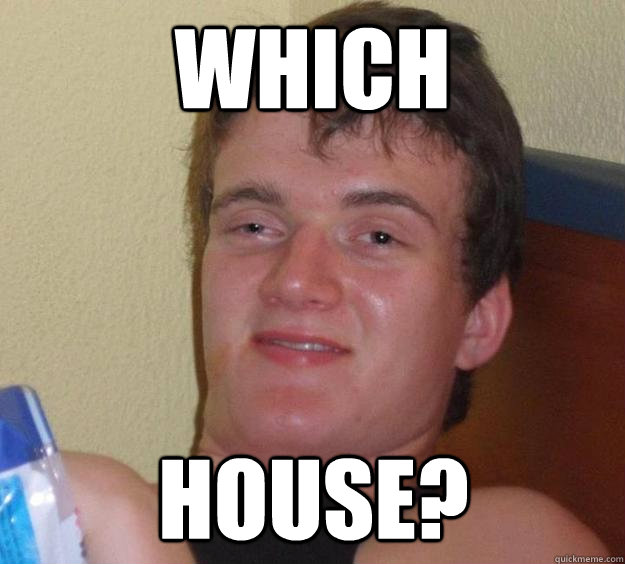 which house?  10 Guy