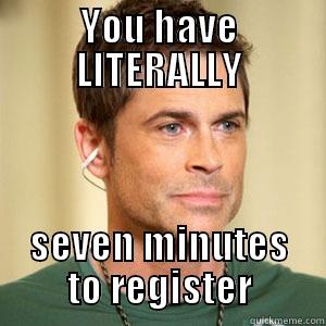 Rob Lowe Literally - YOU HAVE LITERALLY SEVEN MINUTES TO REGISTER Misc