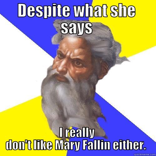 DESPITE WHAT SHE SAYS I REALLY DON'T LIKE MARY FALLIN EITHER.  Advice God