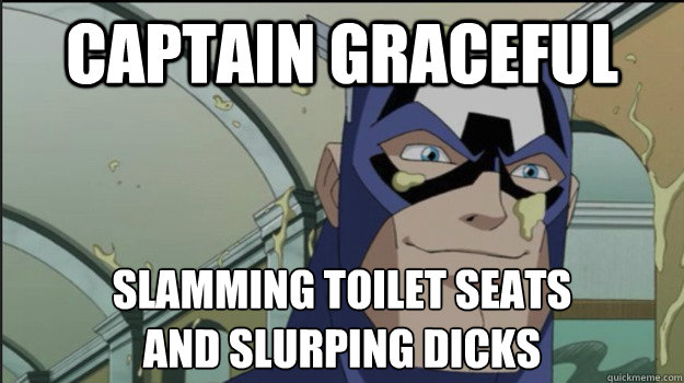 Captain Graceful Slamming Toilet Seats                      and Slurping Dicks  Captain America