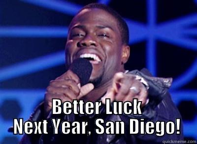  BETTER LUCK NEXT YEAR, SAN DIEGO! Misc