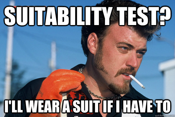 Suitability Test? I'll wear a suit if I have to  Rickyisms