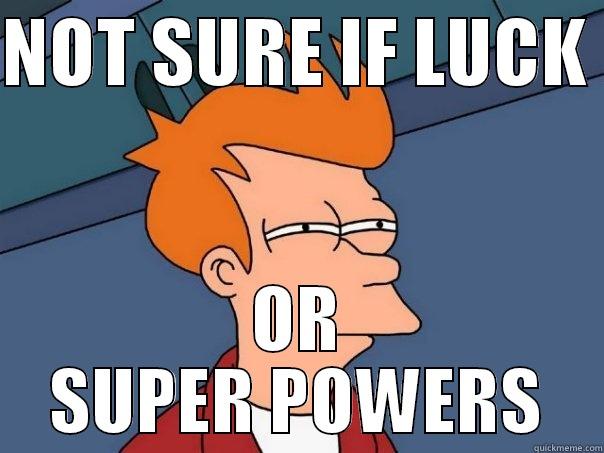 @stevedangles predictions - NOT SURE IF LUCK  OR SUPER POWERS Futurama Fry