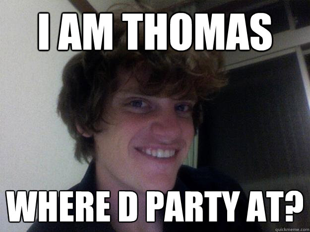 I am thomas where d party at? - I am thomas where d party at?  Creepy american