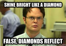 shine bright like a diamond false, diamonds reflect - shine bright like a diamond false, diamonds reflect  Dwight False