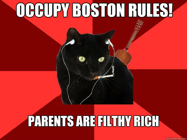 occupy boston rules! Parents are filthy rich  Berklee Cat