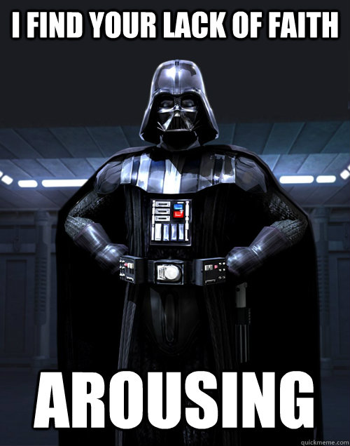 I find your lack of faith Arousing - I find your lack of faith Arousing  Disturbed Darth Vadar