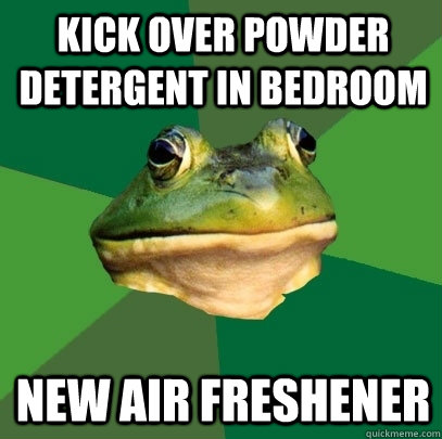 Kick over powder detergent in bedroom new air freshener  Foul Bachelor Frog