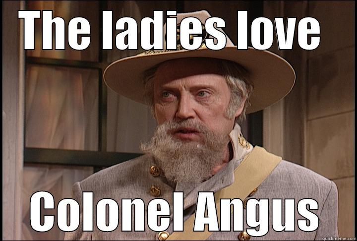 THE LADIES LOVE  COLONEL ANGUS Misc