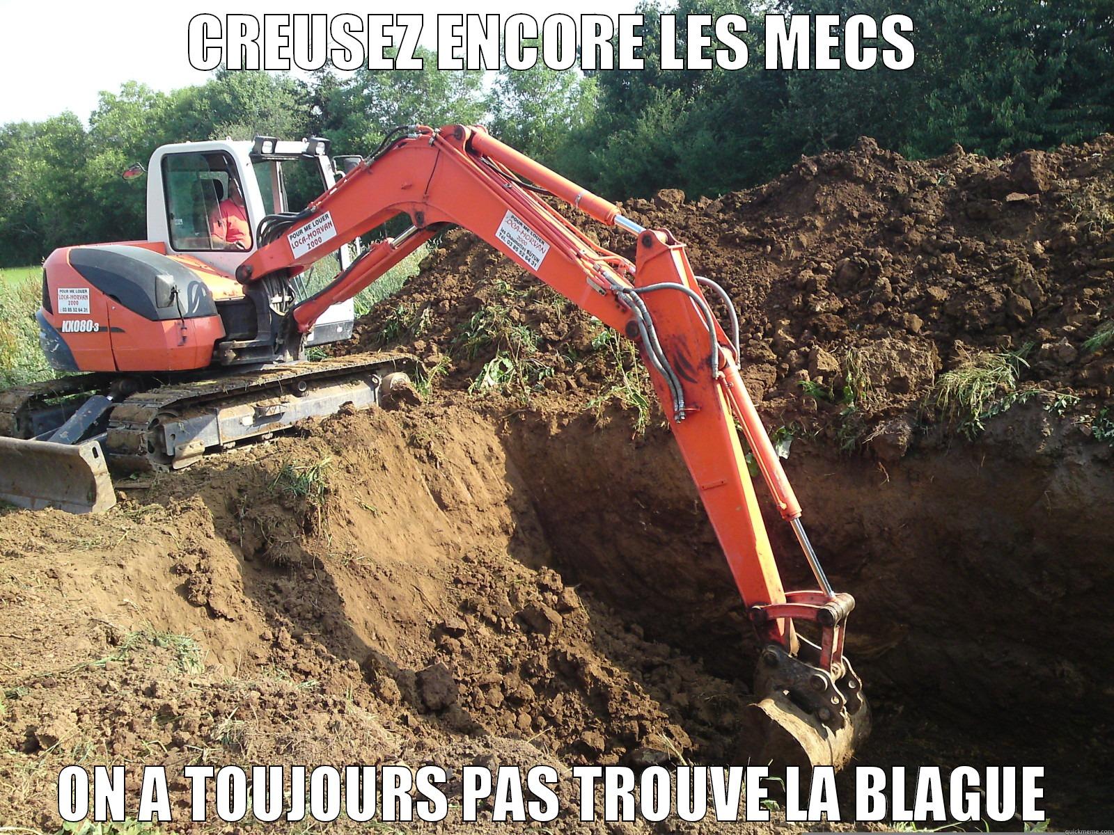 we got to dig to find the joke - CREUSEZ ENCORE LES MECS ON A TOUJOURS PAS TROUVE LA BLAGUE Misc