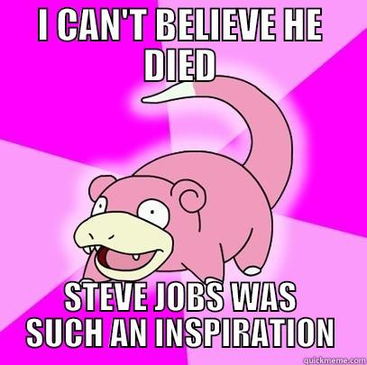 Steve Jobs Nimoy Death - I CAN'T BELIEVE HE DIED STEVE JOBS WAS SUCH AN INSPIRATION Slowpoke