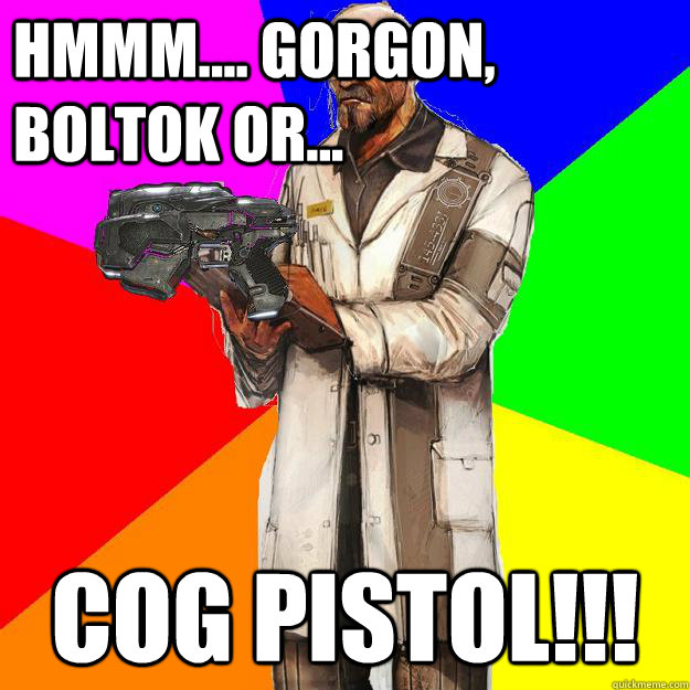 Hmmm.... Gorgon, boltok or... cog pistol!!!  Gears of War Adam Fenix