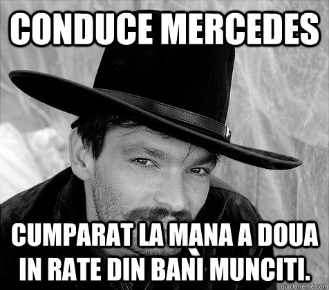 Conduce mercedes cumparat la mana a doua in rate din bani munciti.  