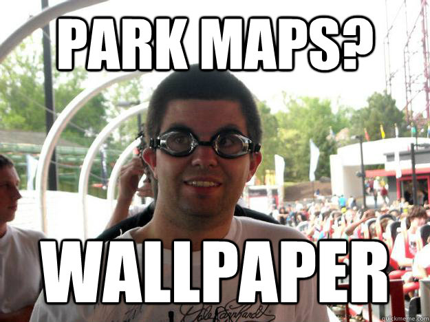 park maps? WALLPAPER  Coaster Enthusiast