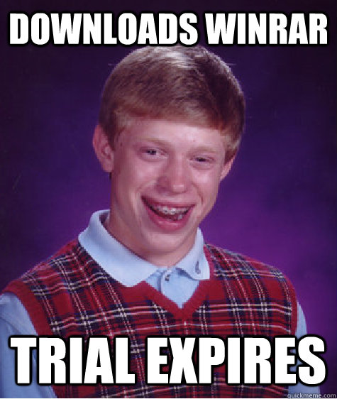 downloads winrar trial expires - downloads winrar trial expires  Bad Luck Brian