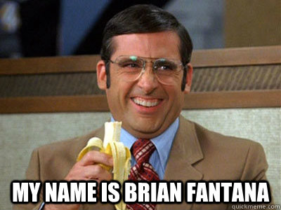 my name is brian fantana - my name is brian fantana  Brick Tamland