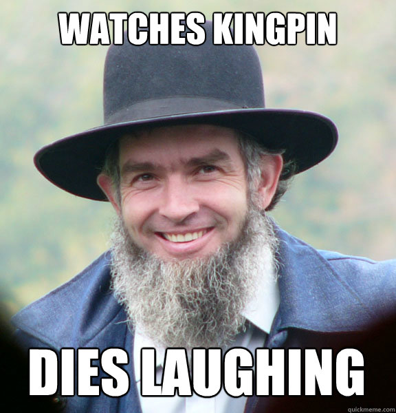 WATCHES KINGPIN DIES LAUGHING  Good Guy Amish