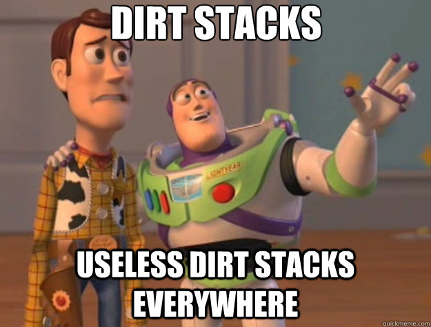 Dirt Stacks useless dirt stacks everywhere - Dirt Stacks useless dirt stacks everywhere  Toy Story