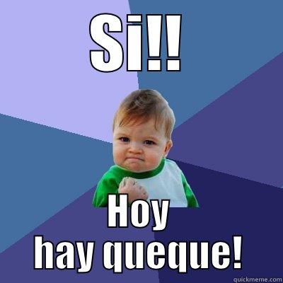 SI!! HOY HAY QUEQUE! Success Kid