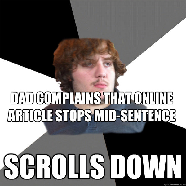 dad complains that online article stops mid-sentence scrolls down  Family Tech Support Guy