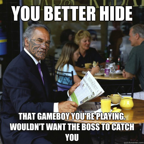 you better hide that gameboy you're playing. wouldn't want the boss to catch you   