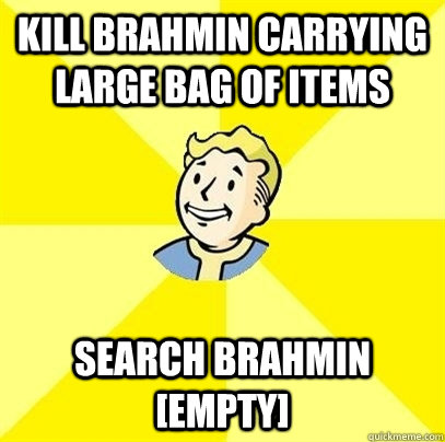 Kill Brahmin carrying large bag of items Search Brahmin [Empty]  
