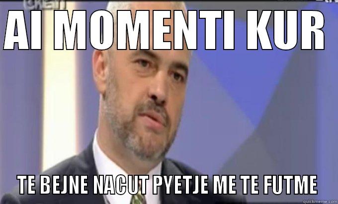 AI MOMENTI KUR  TE BEJNE NACUT PYETJE ME TE FUTME Misc