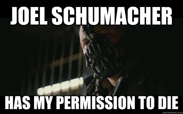 Joel Schumacher Has my permission to die  Badass Bane