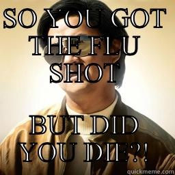 SO YOU GOT THE FLU SHOT BUT DID YOU DIE?! Mr Chow