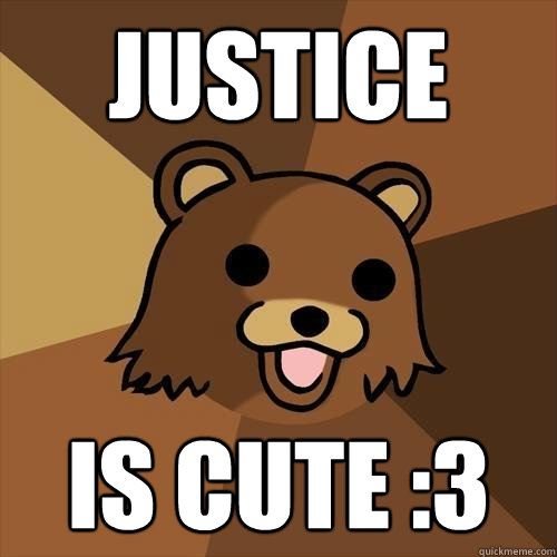 Justice is cute :3 - Justice is cute :3  Pedobear