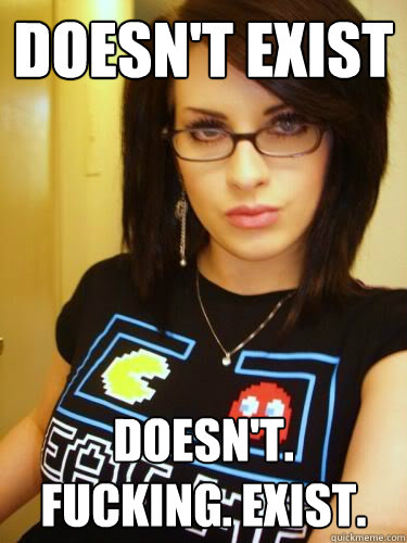 Doesnt Exist Doesnt Fucking Exist Cool Chick Carol Quickmeme 