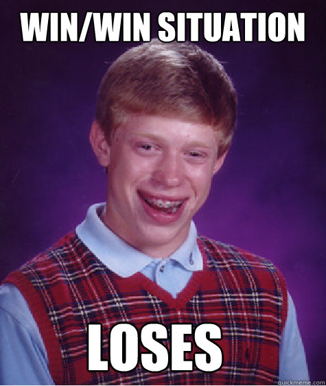 win/win situation loses Caption 3 goes here  Bad Luck Brian