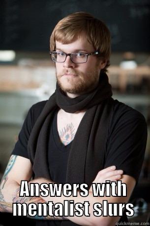  ANSWERS WITH MENTALIST SLURS Hipster Barista