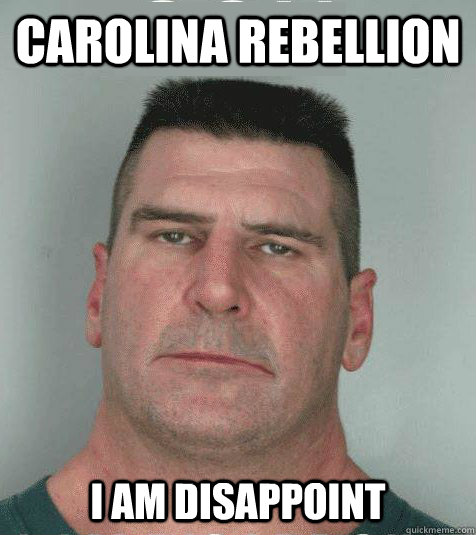 Carolina Rebellion I AM DISAPPOINT - Carolina Rebellion I AM DISAPPOINT  Son I am Disappoint