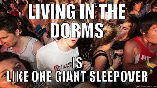 LIVING IN THE DORMS IS LIKE ONE GIANT SLEEPOVER Sudden Clarity Clarence