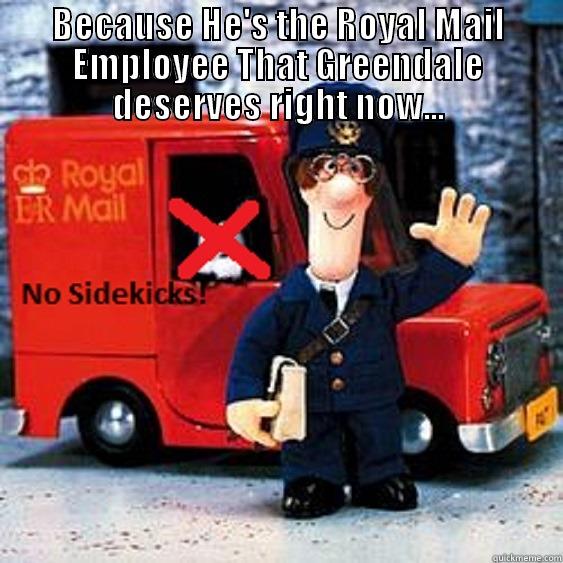 dark postie - BECAUSE HE'S THE ROYAL MAIL EMPLOYEE THAT GREENDALE DESERVES RIGHT NOW...  Misc
