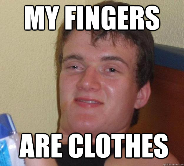 My fingers Are clothes  - My fingers Are clothes   10 Guy