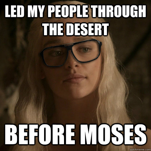 Led my people through the desert before moses  