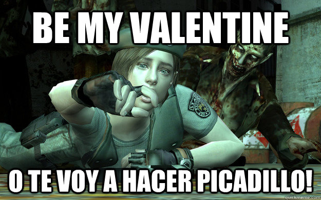 Be my Valentine O Te voy a hacer picadillo! - Be my Valentine O Te voy a hacer picadillo!  Jill Valentine